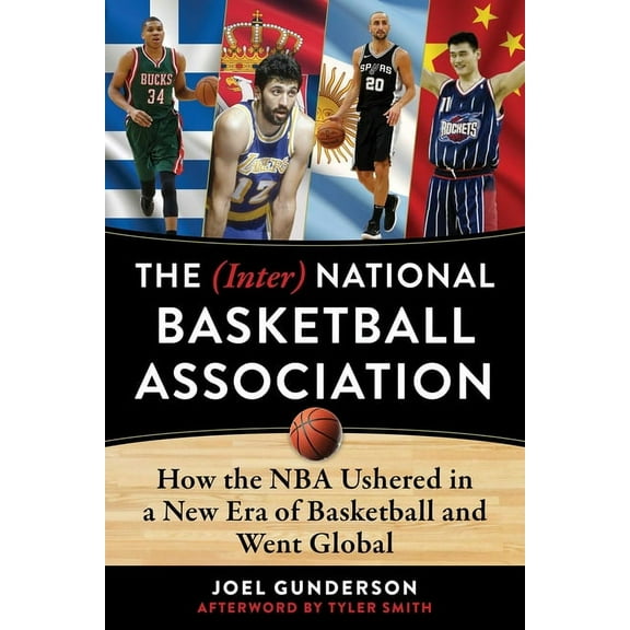 The (Inter) National Basketball Association : How the NBA Ushered in a New Era of Basketball and Went Global (Hardcover)