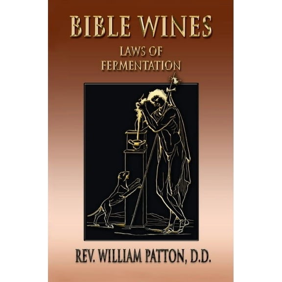 Bible Wines: On Laws Of Fermentation And The Wines Of The Ancients (Hardcover)