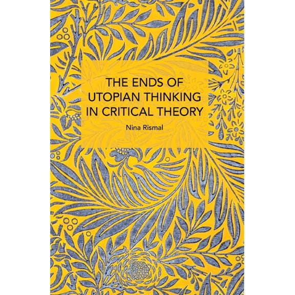 Historical Materialism The Ends of Utopian Thinking in Critical Theory, (Paperback)