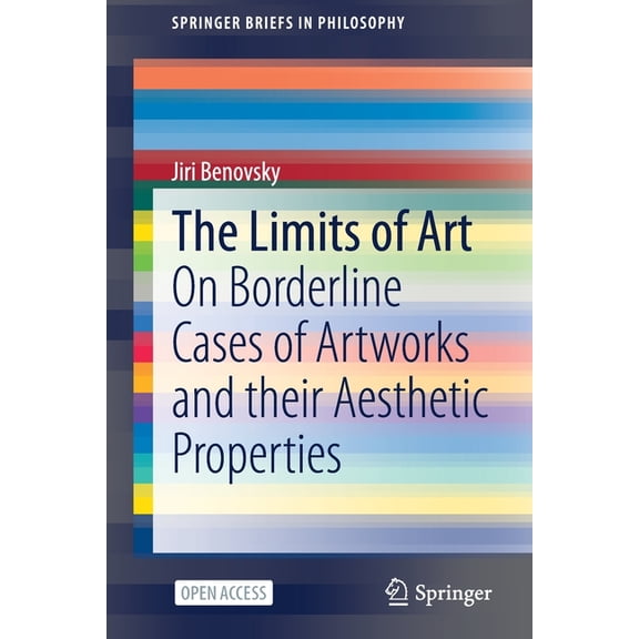 Springerbriefs in Philosophy The Limits of Art: On Borderline Cases of Artworks and Their Aesthetic Properties, (Paperback)