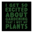 thumbnail image 1 of DistinctInk Custom Bumper Sticker - 3" x 3" Decorative Decal - Black Background - I Get So Exciting About Gardening I Wet My PLANTS, 1 of 2