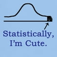 thumbnail image 3 of CafePress - Statistically, I'm Cute. T Shirt - Light T-Shirt - CP, 3 of 4