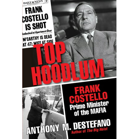 Top Hoodlum : Frank Costello, Prime Minister of the