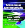 thumbnail image 1 of Native American Language Ideologies: Beliefs, Practices, and Struggles in Indian Country, 1 of 2