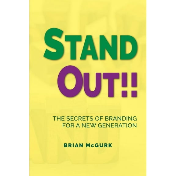 Stand Out!!: The Secrets of Branding for A New Generation, (Paperback)