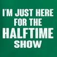 thumbnail image 5 of Wild Bobby, I'm Just Here For The Halftime Show Sports Men Graphic T-Shirt, Kelly, Medium, 5 of 5