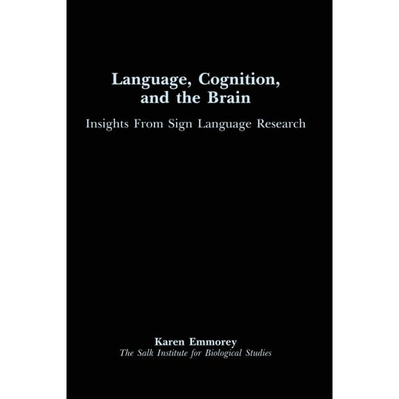 Language, Cognition, and the Brain: Insights From Sign Language Research, (Paperback)