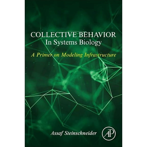Collective Behavior in Systems Biology: A Primer on Modeling Infrastructure, (Paperback)