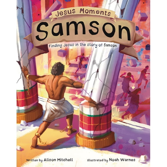 Jesus Moments Jesus Moments: Samson: Finding Jesus in the Story of Samson, (Hardcover)