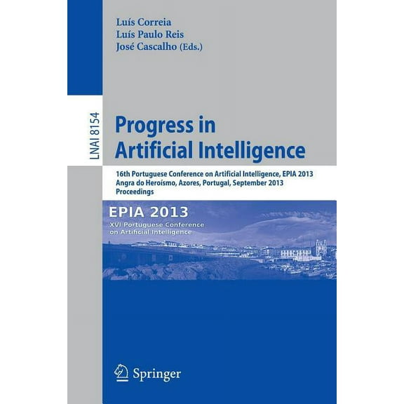 Progress in Artificial Intelligence: 16th Portuguese Conference on Artificial Intelligence, Epia 2013, Angra Do Heroísmo, (Paperback)