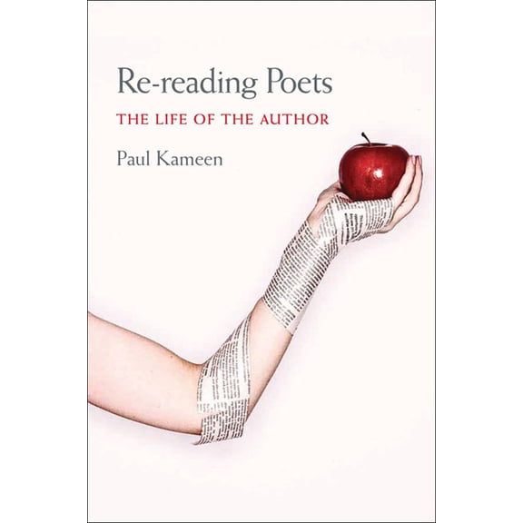 Composition, Literacy, and Culture: Re-reading Poets : The Life of the Author (Paperback)