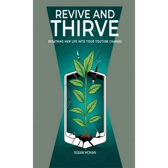 Revive and Thrive: Breathing New Life into Your YouTube Channel, (Paperback)