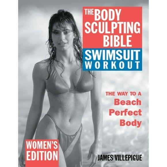 Pre-Owned The Body Sculpting Bible Swimsuit Workout: Women's Edition (Paperback 9781578261406) by James Villepigue, Peter Field Peck, Jim Giacinto