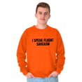 thumbnail image 5 of I Speak Fluent Sarcasm Humor Sweatshirt for Men or Women Brisco Brands S, 5 of 5
