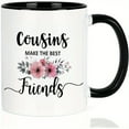 thumbnail image 4 of 1pc, Cousin Gifts Coffee Mug, Gifts For Cousins, Cousin Gifts For Women, Birthday Gift For Cousin Female Coffee Cups Ceramic Cousins Make The Best Friends Tea Cup, 4 of 10