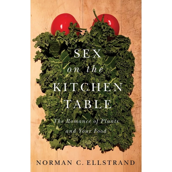 Sex on the Kitchen Table : The Romance of Plants and Your Food (Paperback)