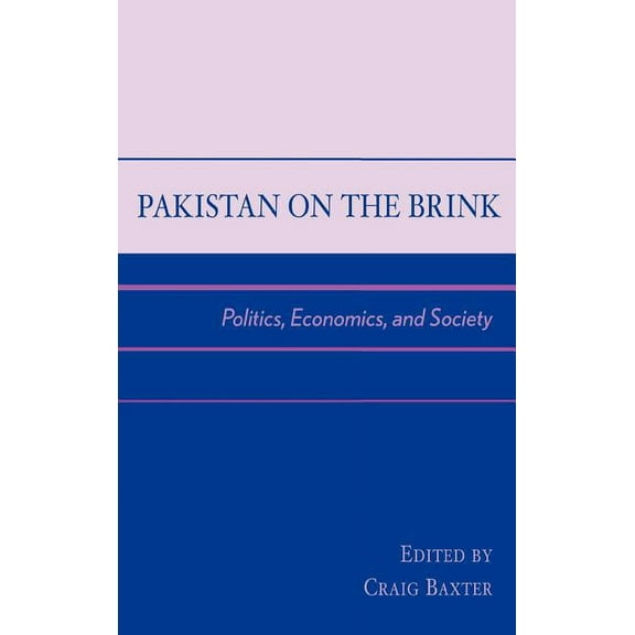 Pakistan on the Brink: Politics, Economics, and Society, (Hardcover)