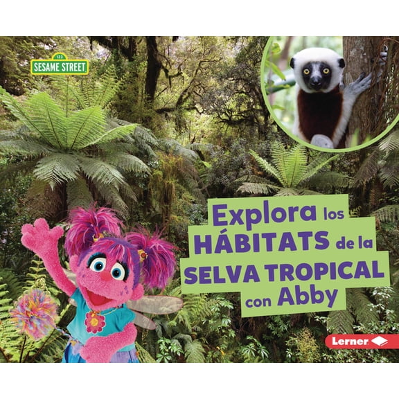 Hábitats de Sesame Street (R) (Sesame St Explora Los Hábitats de la Selva Tropical Con Abby (Explore Rain Forest Habitats with Abby), (Paperback)