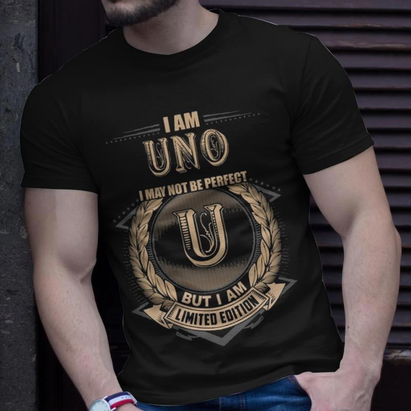 I Am Uno I May Not Be Perfect But I Am Limited Edition Shirt Unisex TShirt
