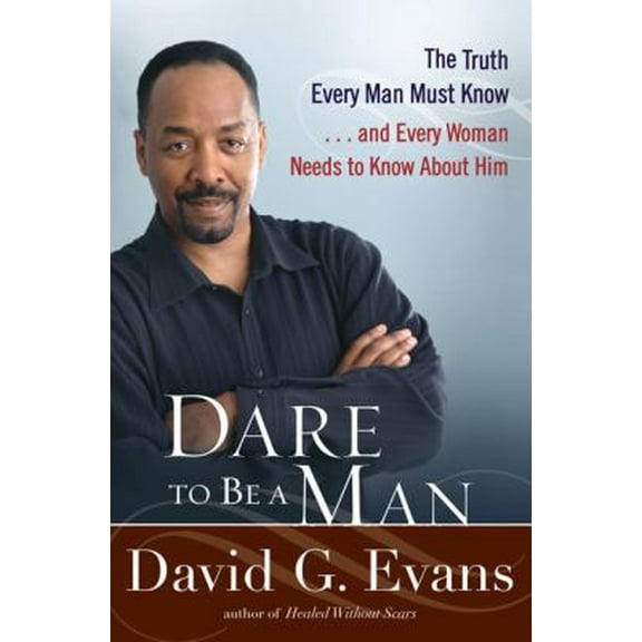 Pre-Owned Dare to Be a Man: The Truth Every Man Must Know . . . And Every Woman Needs to Know About Him (Hardcover) 0399154949 9780399154942