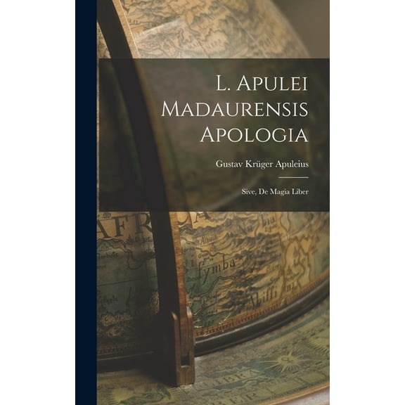 L. Apulei Madaurensis Apologia: Sive, De Magia Liber, (Hardcover)