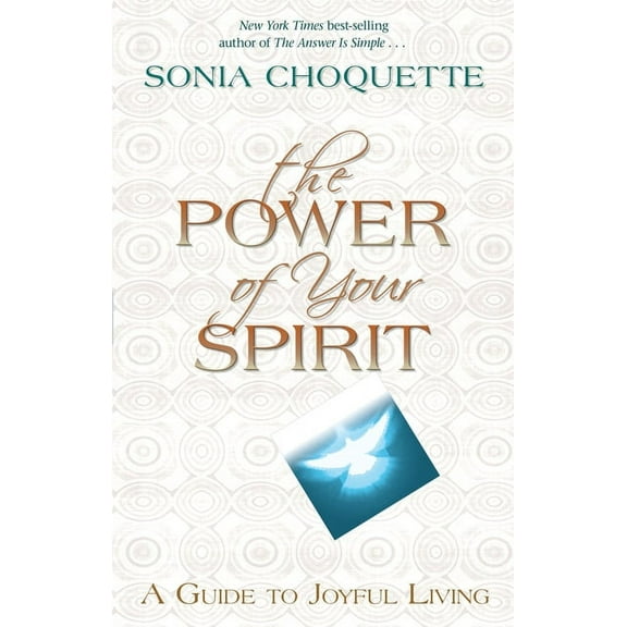 The Power of Your Spirit : A Guide to Joyful Living (Paperback)