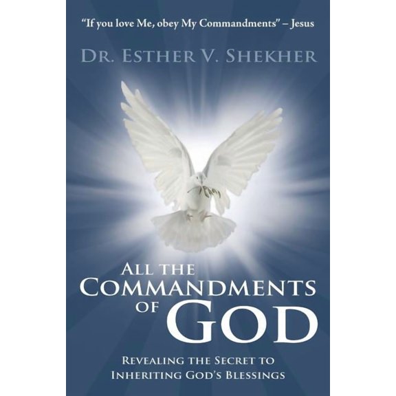 All the Commandments of God: Revealing the Secret to Inheriting God's Blessings, (Paperback)