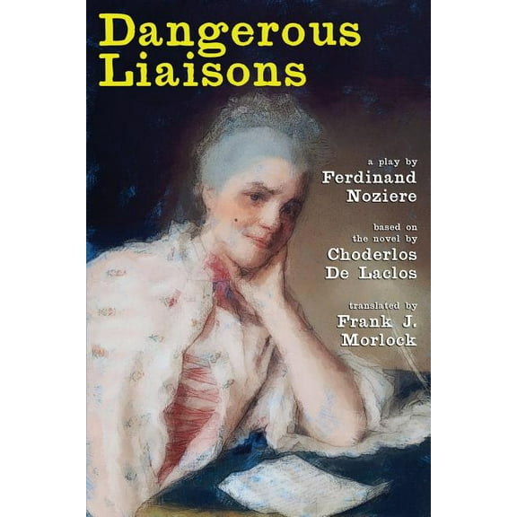 Dangerous Liaisons: A Play in Three Acts, (Paperback)