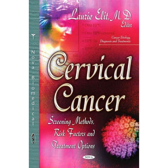 Cervical Cancer : Screening Methods, Risk Factors and Treatment Options