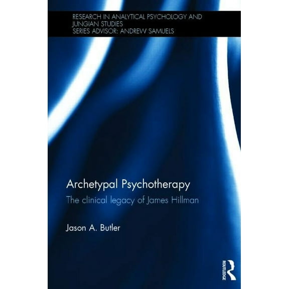 Research in Analytical Psychology and Ju Archetypal Psychotherapy: The clinical legacy of James Hillman, (Hardcover)
