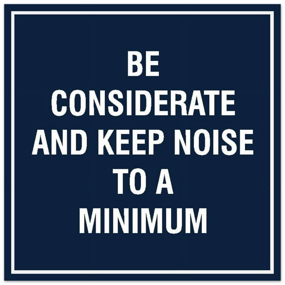 Signs ByLITA Square Be Considerate and Keep Noise to a Minimum Sign - Easy Installation | Durable Material (Navy Blue / White) - Large
