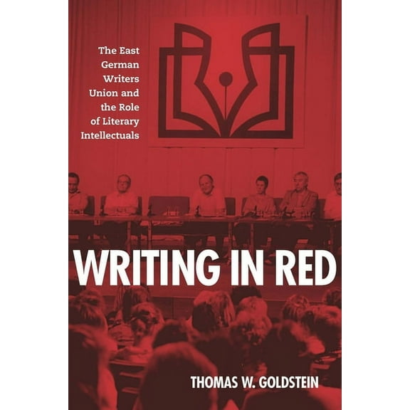 German History in Context Writing in Red: The East German Writers Union and the Role of Literary Intellectuals, Book 7, (Hardcover)
