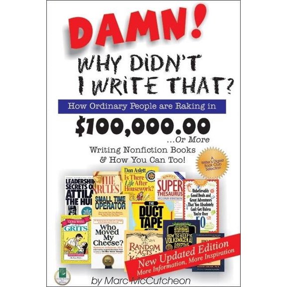 Damn! Why Didn't I Write That?: How Ordinary People Are Raking in $100,000.00... or More Writing Nonfiction Books & How , (Paperback)
