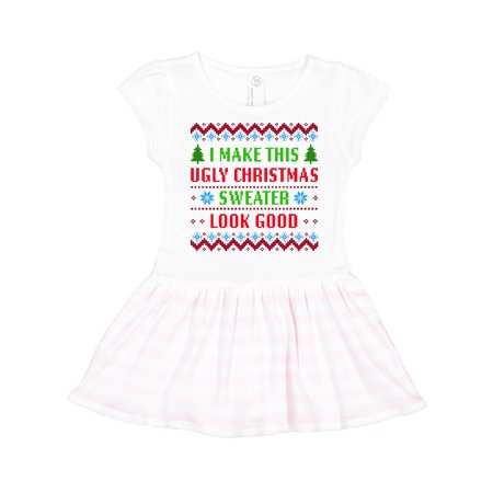 

Inktastic I Make This Ugly Christmas Sweater Look Good Gift Toddler Girl Dress