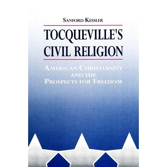 Suny Religion, Culture, and Society Tocqueville's Civil Religion: American Christianity and the Prospects for Freedom, (Paperback)