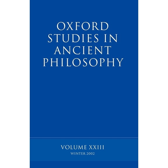 Oxford Studies in Ancient Philosophy Oxford Studies in Ancient Philosophy: Volume XXIII: Winter 2002, Book 23, (Paperback)