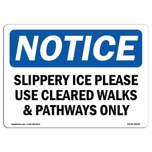 SignMission OS-NS-P-1014-L-18341 Notice Slippery Ice Please Use Cleared Walks & Pathways Only OSHA Plastic Sign