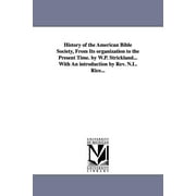 History of the American Bible Society, from Its Organization to the Present Time. by W.P. Strickland...with an Introduction by REV. N.L. Rice... (Paperback)