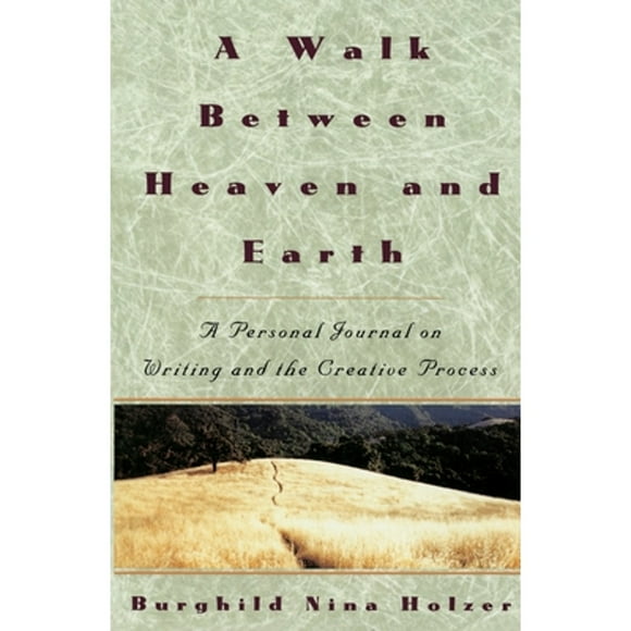 Pre-Owned A Walk Between Heaven and Earth: A Personal Journal on Writing and the Creative Process (Paperback 9780517880968) by Burghild Nina Holzer