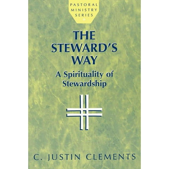 Pastoral Ministry Series Steward's Way: A Spirituality of Stewardship, (Paperback)