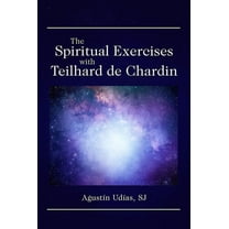 The Spiritual Exercises with Teilhard de Chardin, (Paperback)
