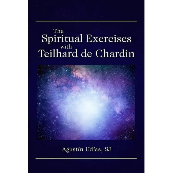 The Spiritual Exercises with Teilhard de Chardin, (Paperback)