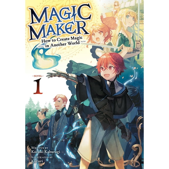 Magic Maker: How to Create Magic in Anot Magic Maker: How to Create Magic in Another World (Light Novel) Vol. 1, (Paperback)