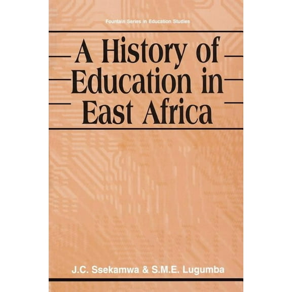 Fountain Series in Education Studies A History of Education in East Africa, (Paperback)