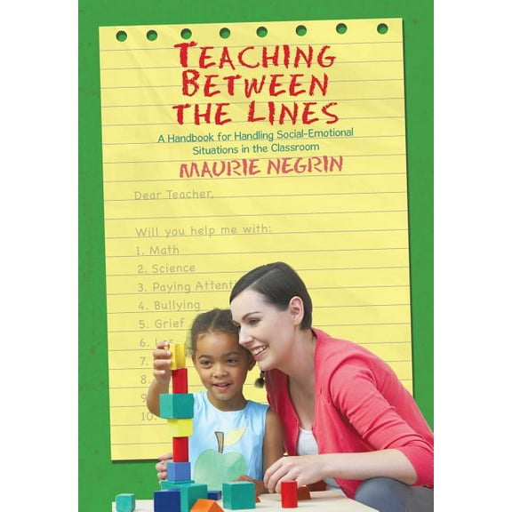Teaching Between the Lines: A Handbook for Handling Social-Emotional Situations in the Classroom, (Hardcover)