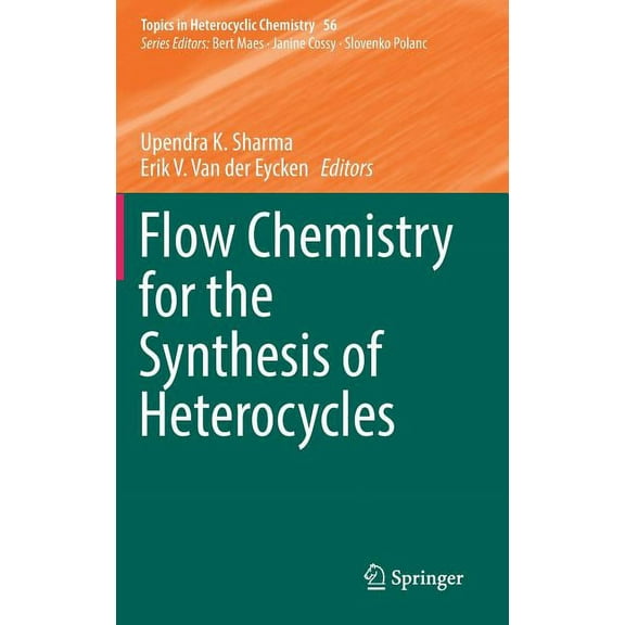 Topics in Heterocyclic Chemistry Flow Chemistry for the Synthesis of Heterocycles, Book 56, (Hardcover)