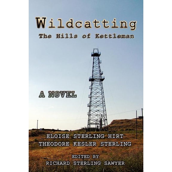 Wildcatting: The Hills of Kettleman, (Paperback)