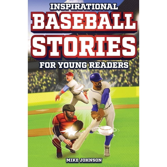 Pre-Owned Inspirational Baseball Stories for Young Readers: 12 Unbelievable True Tales to Inspire and Amaze Young Baseball Lovers