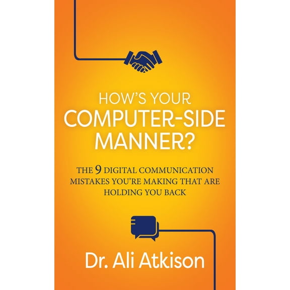 How's Your Computer-Side Manner?: The 9 Digital Communication Mistakes You're Making That Are Holding You Back, (Paperback)