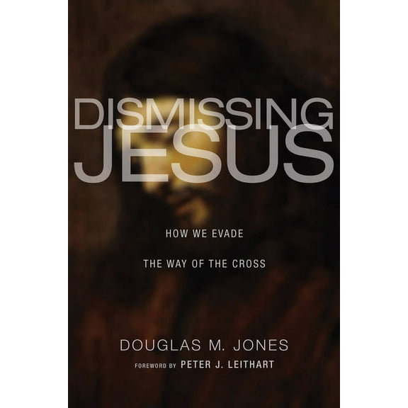 Dismissing Jesus (Hardcover)